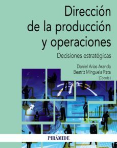direccion de la produccion y operaciones (ebook)-daniel arias aranda-beatriz minguela rata-9788436839012