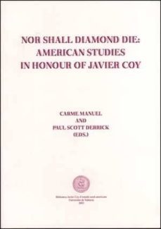 nor shall diamond die: american studies in honour of javier coy-paul scott derrick-carme manuel-9788437055312