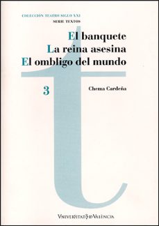 el banquete; la reina asesina; el ombligo del mundo-jose maria gomez cardeña-9788437058412