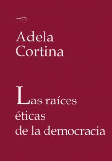las raíces éticas de la democracia (ebook)-adela cortina-9788437085012