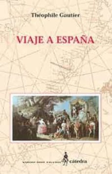 viaje a españa-theophile gautier-9788437616612