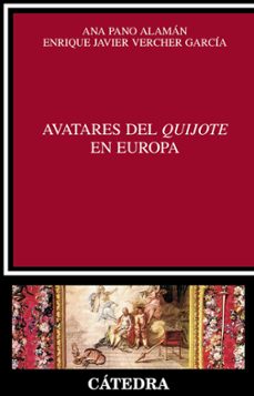 avatares del quijote en europa-ana pano alaman-enrique javier vercher garcia-9788437626512