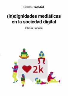(in)dignidades mediaticas en la sociedad digital (ebook)-charo lacalle-9788437644912