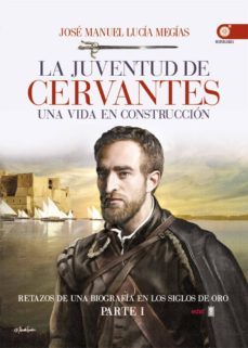 la juventud de cervantes. una vida en construccion (ebook)-jose manuel lucia megias-9788441436312