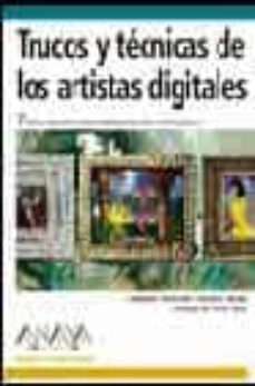 trucos y tecnicas de los artistas digitales (diseño y creatividad )-9788441516212