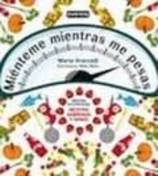 mienteme mientras me pesas (ademas encontraras recetas sabrosas y ligeras)-marta aranzadi-9788444120812