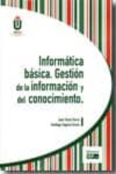 informatica basica: gestion de la informacion y del conocimiento-9788445415412