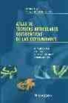 atlas de tecnicas articulares osteopaticas de las extremidades: d iagnostico, causas, cuadro clinico, reducciones-9788445813812
