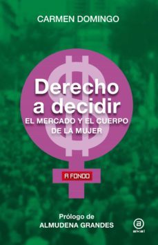 derecho a decidir: el mercado y el cuerpo de la mujer-9788446049012