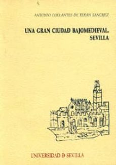 una gran ciudad bajomedieval: sevilla-antonio collantes de teran sanchez-9788447211012