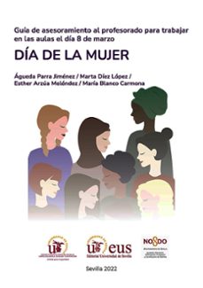 guia de asesoramiento al profesorado para trabajar en las aulas e l dia 8 de marzo-agueda parra jimenez-9788447223312