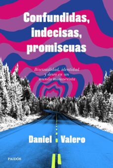 confundidas, indecisas, promiscuas (ebook)-daniel valero-9788449343612