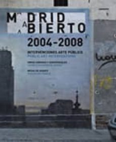 madrid abierto 2004-2008: intervenciones arte publico, obras sono ras audiovisuales, mesas de debate = public art interventions, sound audiovisual works, discussion panels (bilingue: español-ingles)-jorge (ed) diez-9788461283712