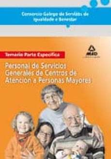 consorcio galego de servizos de igualdade e benestar. personal de servicios generales de centros de atencion a personas mayores   (temario parte especifica)-9788466598712