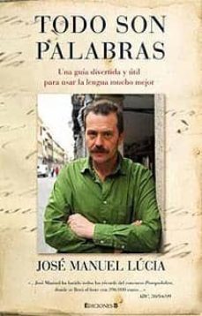 todo son palabras: una guia divertida y util para usar la lengua mucho mejor-9788466644112