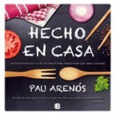 hecho en casa: 100 platos faciles y con sustancia para demostrar que sabes cocinar-pau arenos-9788466654012