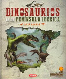 dinosaurios de la peninsula iberica-luis alcala martinez-9788467772012