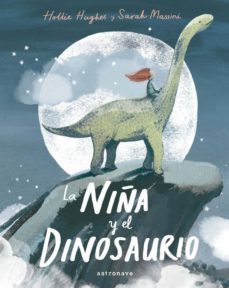 la niña y el dinosaurio-hollie hughes-sarah massini-9788467935912