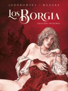 los borgia (ed. integral)-alejandro jodorowsky-milo manara-9788467948912