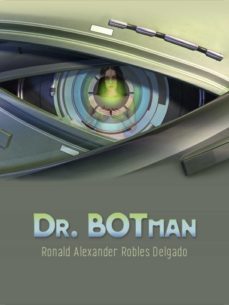 dr. botman (ebook)-ronald alexander robles delgado-9788468546612