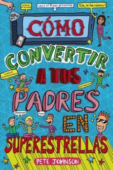 como convertir a tus padres en superestrellas (ebook)-pete johnson-9788469665312