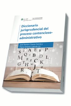 diccionario jurisprudencial del proceso contencioso-administrativ o-jose ramon chaves garcia-maria dolores galindo gil-9788470527012