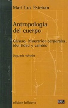 antropologia del cuerpo: genero, itinerarios corporales, identida d y cambio-9788472906112