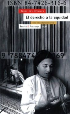el derecho a la equidad: etica y mundializacion social-terre des hommes-9788474263312