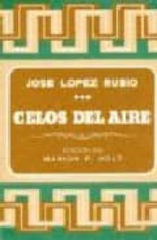 celos del aire-jose lopez rubio-9788474550412