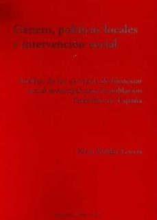 genero, politicas locales e intervencion social: analisis de los servicios de bienestar social para la poblacion femenina en españa-9788474917512