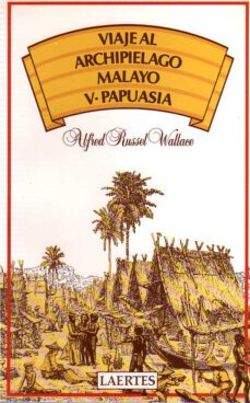 viaje al archipielago malayo v·papuasia-alfred russel wallace-9788475840512