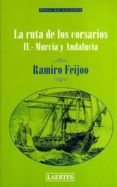 la ruta de los corsarios ii: murcia y andalucia-ramiro feijoo-9788475844312