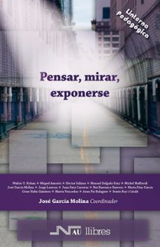 pensar, mirar, exponerse: lecturas sobre infancia adolescencia y juventud (la linterna pedagogica, 4)-jose (coord.) garcia molina-9788476428412