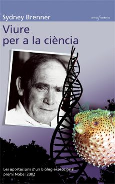 viure per a la ciencia: les aportacions d'un bioleg excepcional p remi nobel 2002-9788476608012