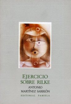 ejercicio sobre rilke-antonio martinez sarrion-9788476810712