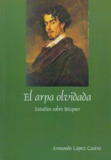 el arpa olvidada: estudios sobre becquer-9788477194712
