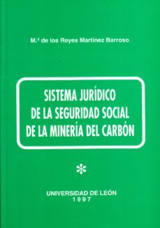 sistema juridico de la seguridad social de la mineria del carbon-maria de los reyes martinez barroso-9788477196112