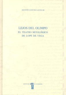 lejos del olimpo. el teatro mitologico de lope de vega-9788477238812
