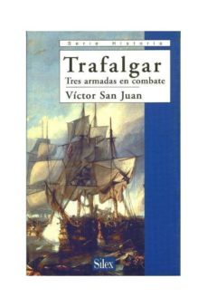 trafalgar: tres armas en combate-victor san juan-9788477371212