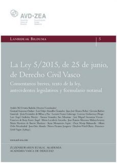 ley 5/2015 de 25 de julio de derecho civil vasco: comentarios breves, texto de la ley, antecedentes legislativos-andres m. urrutia badiola-9788477525912