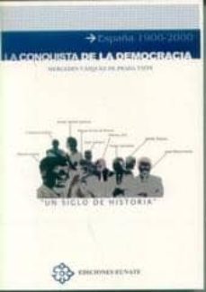 la conquista de la democracia (españa 1900-2000)-9788477681212