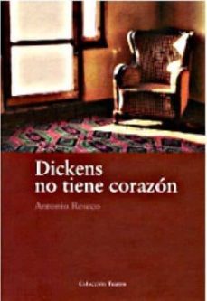 dickens no tiene corazon-antonio reseco-9788477962212