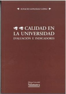 calidad en la universidad: evaluacion e indicadores-ignacio gonzalez lopez-9788478006212