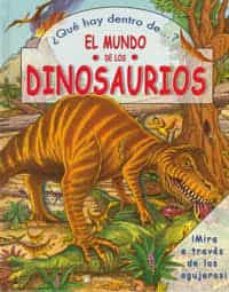 ¿que hay dentro de?: el mundo de los dinosaurios-9788478715312