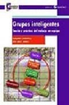 grupos inteligentes: teoria y practica del trabajo en equipo-jose angel medina-fernando cembranos-9788478842612