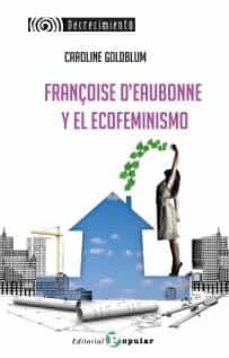 françoise d eaubonne y el ecofeminismo-caroline goldblum-9788478848812