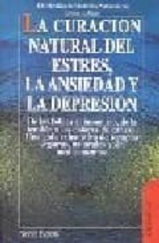 la curacion natural del estres, la ansiedad y la depresion-9788479272012