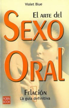 el arte del sexo oral 1: la felacion-violet blue-9788479277512