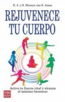 rejuvenece tu cuerpo: activa tu fuerza vital y alcanza-9788479279912