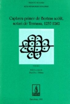 capbreu primer de bertran acolit, notari de terrassa, 1237-1242 ( vol. ii)-9788479351212